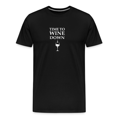 Time to Wine Down - Men's Premium T-Shirt