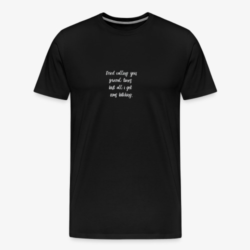 Bitching - Men's Premium T-Shirt