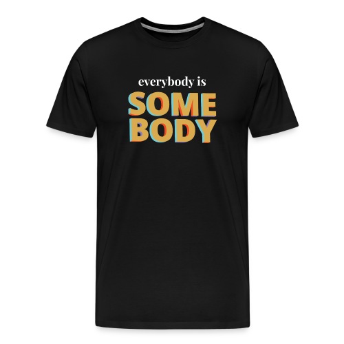Gold - Everybody is Somebody - Men's Premium T-Shirt