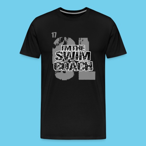 I m the Swim Coach Always Right - Men's Premium T-Shirt