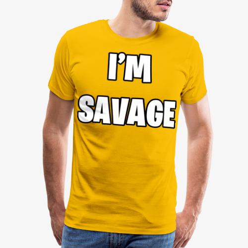 I'M SAVAGE - Men's Premium T-Shirt