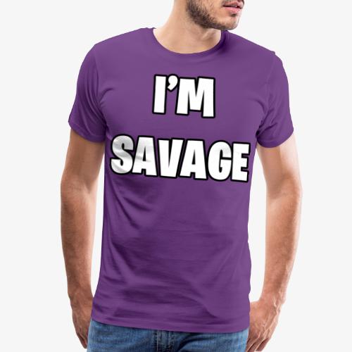 I'M SAVAGE - Men's Premium T-Shirt