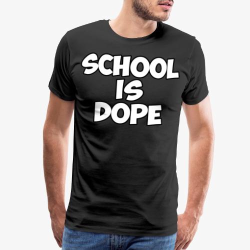 School Is Dope - Men's Premium T-Shirt