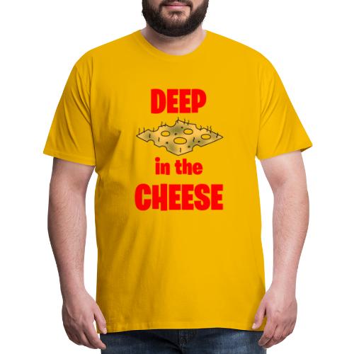 DEEP in the CHEESE - Men's Premium T-Shirt