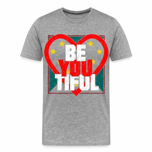 Beautiful BeYouTiful Heart Self Love Gift Ideas - Men's Premium T-Shirt