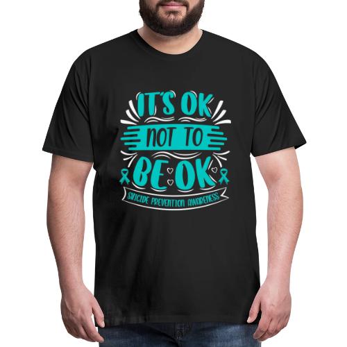 Wellness Collection - It's OK Not to be OK - Men's Premium T-Shirt
