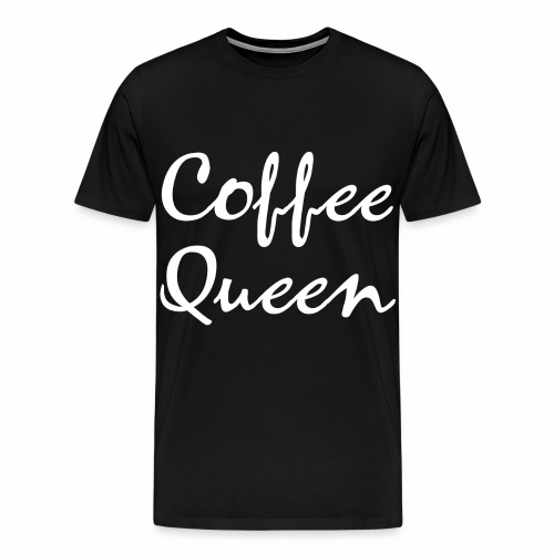 Coffee Queen Gift Ideas - Men's Premium T-Shirt