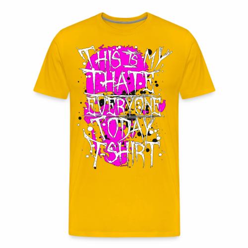This Is My I Hate Everyone Today T-Shirt Gift Idea - Men's Premium T-Shirt