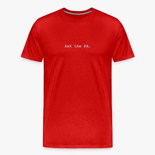 Ask the PA - Men's Premium T-Shirt