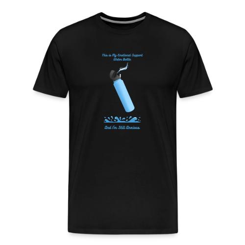 Emotional Support Water Bottle T-Shirt | Still Anx - Men's Premium T-Shirt