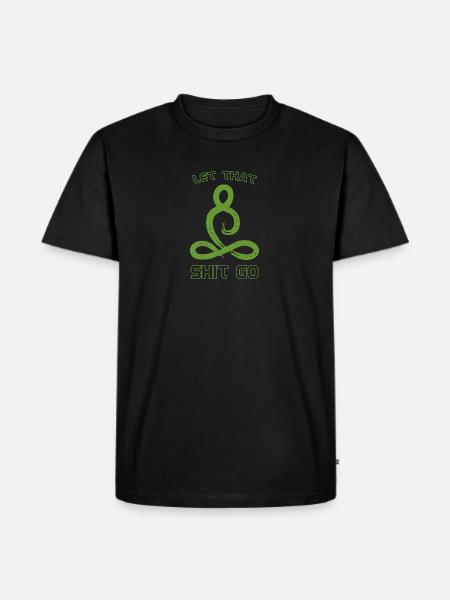 Let that shit go - Men's Premium T-Shirt - black