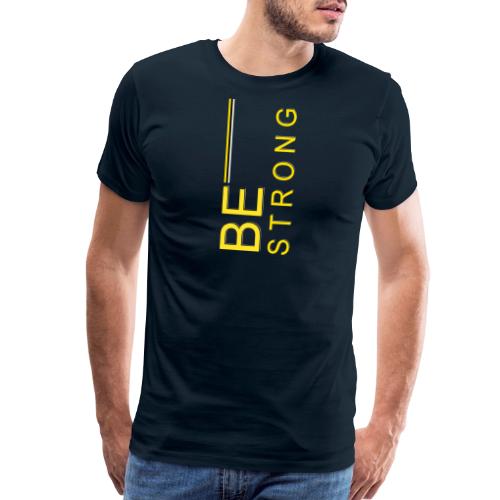 Be Strong design - Men's Premium T-Shirt