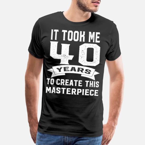 Funny t-shirt for 40th birthday gag gift' Men's Premium T-Shirt |  Spreadshirt