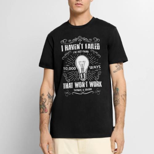 Haven't failed - Men's Premium T-Shirt