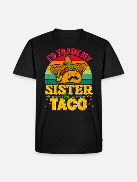 I´d trade my Sister for a Taco Mexican Taccos - Men's Premium T-Shirt - black