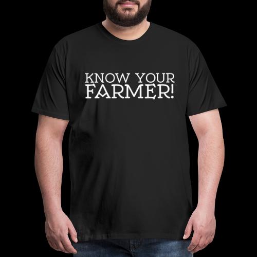 KNOW YOUR FARMER - Men's Premium T-Shirt