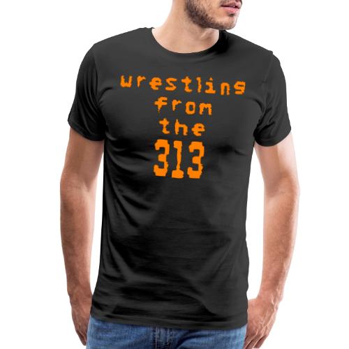 Wrestling from the 313 (orange) - Men's Premium T-Shirt