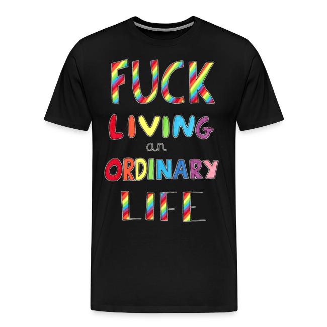 Fuck Living An Ordinary Life