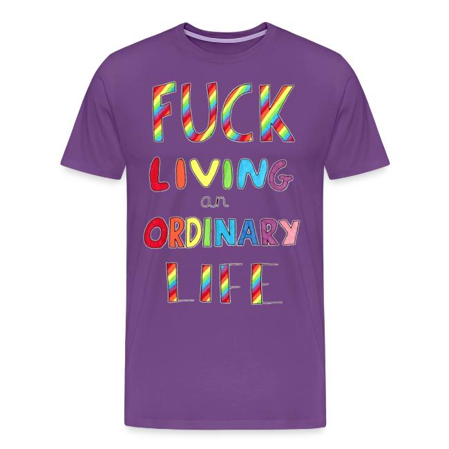 Fuck Living An Ordinary Life
