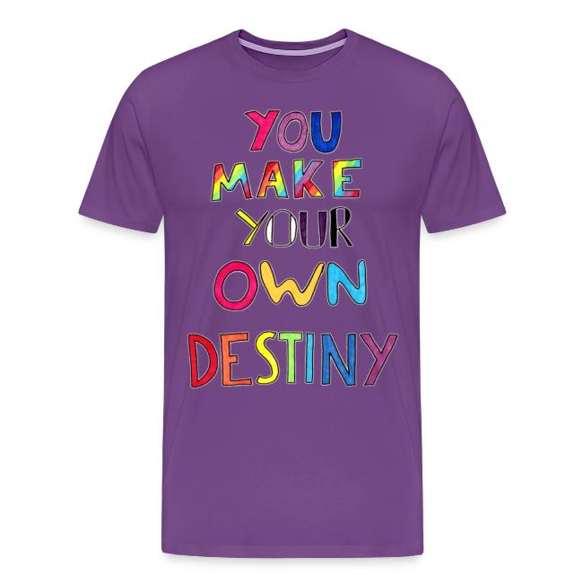 You Make Your Own Destiny