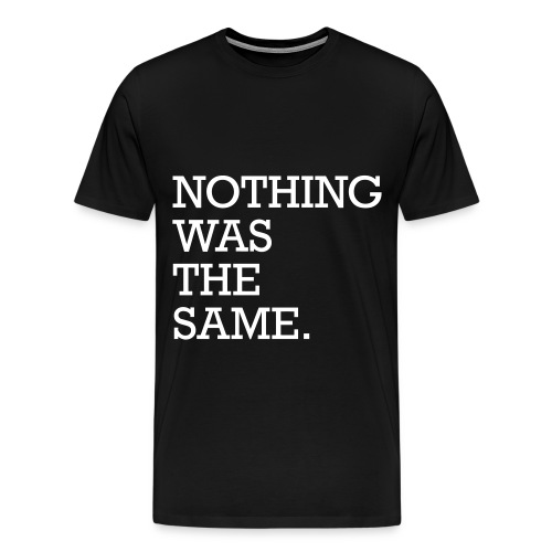 Nothing Was The Same - Men's Premium T-Shirt