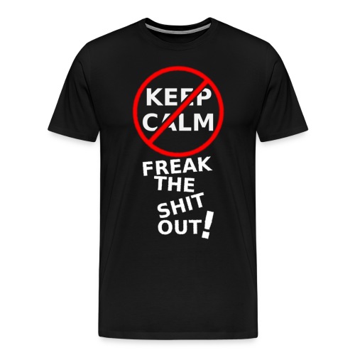 Don't Keep Calm - Men's Premium T-Shirt