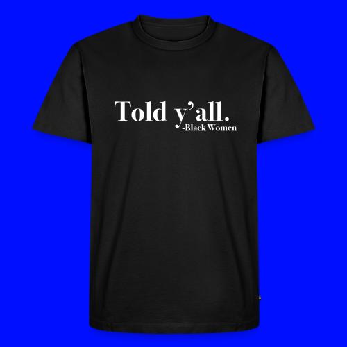 Told Y'all - Men's Premium T-Shirt