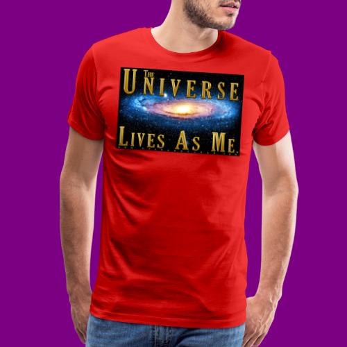 The Universe Lives As Me. - Men's Premium T-Shirt
