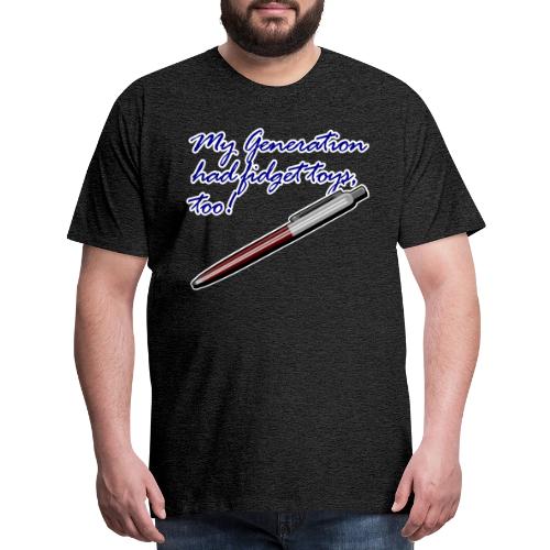 My generation had fidget toys, too! - Men's Premium T-Shirt