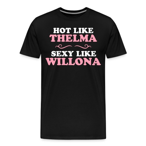 Hot Like Thelma - Sexy Like Wylona Shirt (light ty - Men's Premium T-Shirt