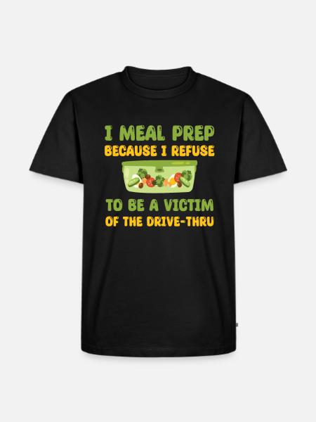 Great Meal Prep Saying - Men's Premium T-Shirt - black