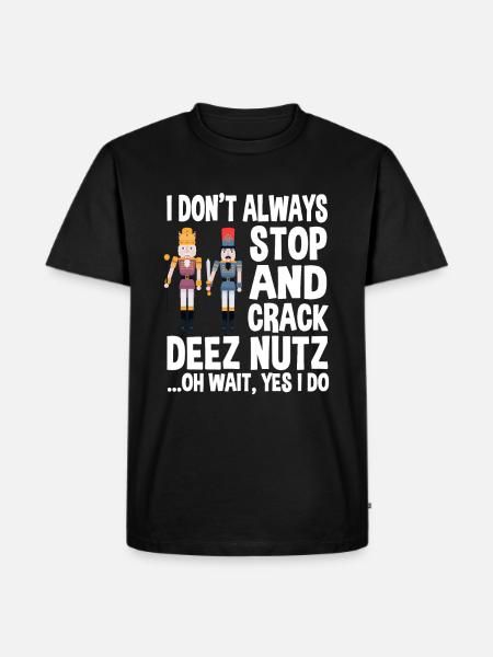 Funny Nutcracker Saying - Men's Premium T-Shirt - black