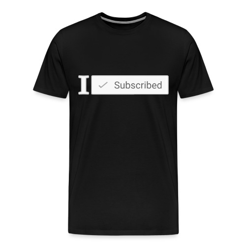 I Subscribed - Men's Premium T-Shirt