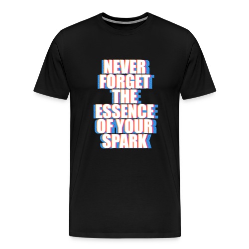 never forget the essence of your spark - Men's Premium T-Shirt