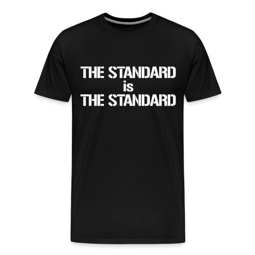 12 theStandardisTheStandardWht png - Men's Premium T-Shirt