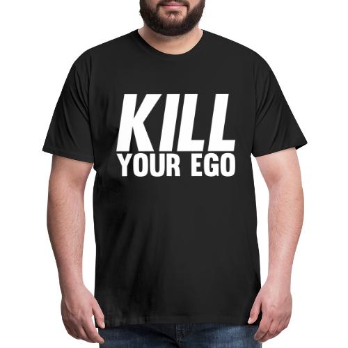Kill Your Ego - Men's Premium T-Shirt