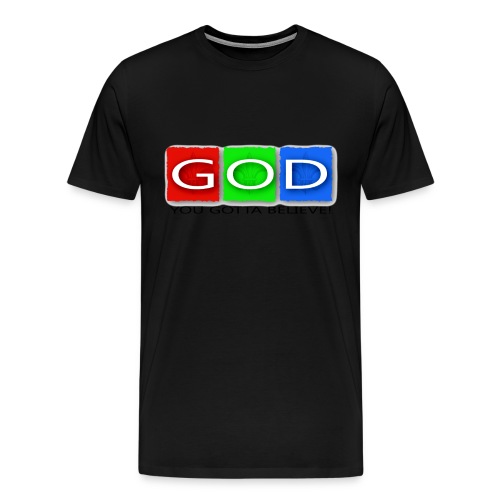 You Gotta Believe! - Men's Premium T-Shirt