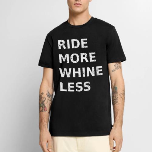 Ride More Whine Less - Men's Premium T-Shirt