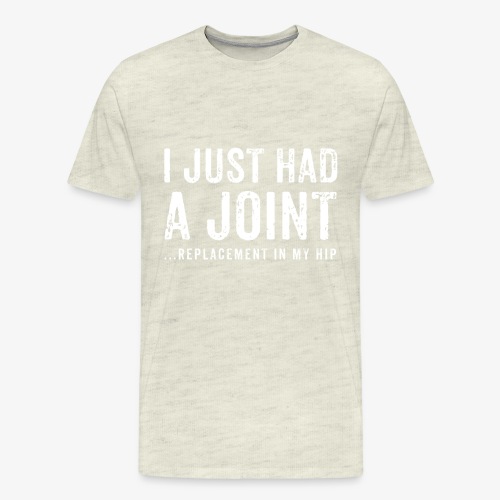 JOINT HIP REPLACEMENT FUNNY SHIRT - Men's Premium T-Shirt