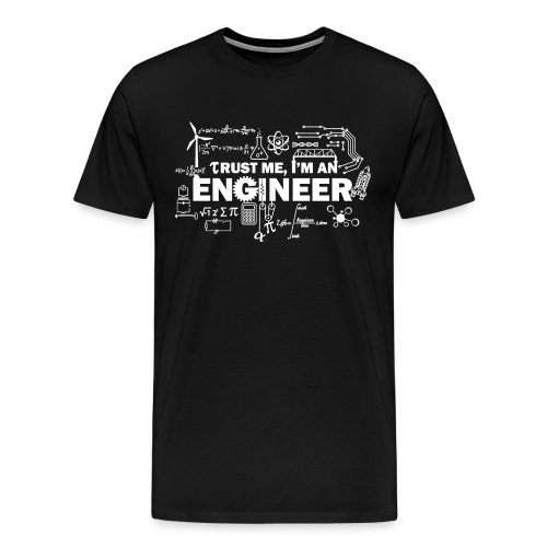 Trust Me, I'm Engineer - Men's Premium T-Shirt
