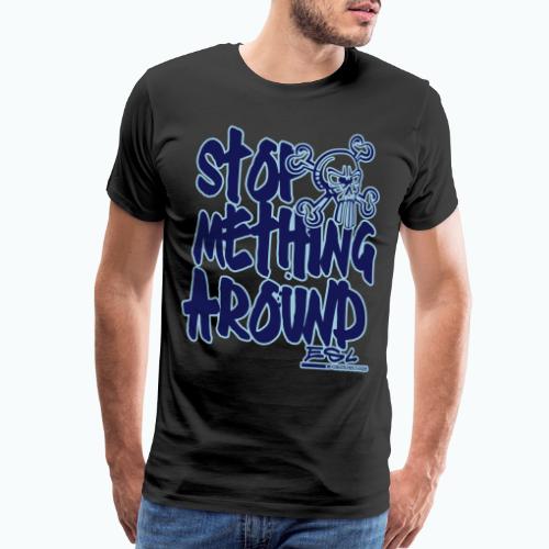 Stop Mething Around - Men's Premium T-Shirt