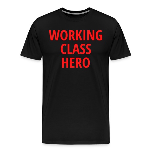 Working Class Hero (in red letters) - Men's Premium T-Shirt