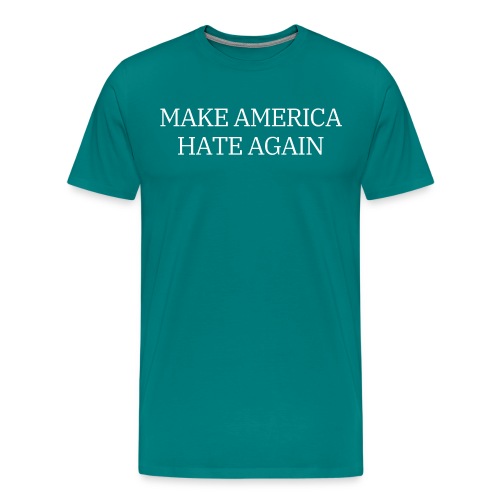 Make America Hate Again (White on Black) - Men's Premium T-Shirt