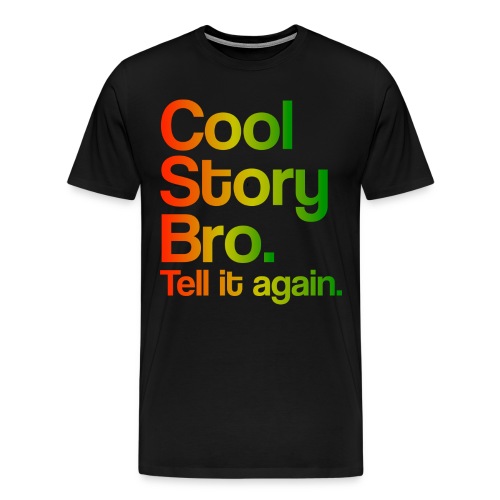 Cool Story Bro Tell It Again Rasta Design - Men's Premium T-Shirt
