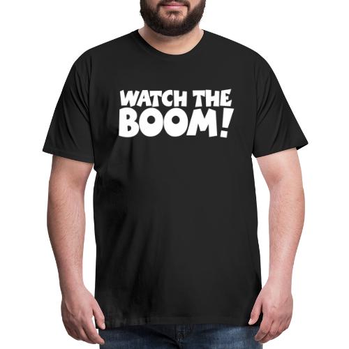 WATCH THE BOOM! Boating & Sailing Saying - Men's Premium T-Shirt