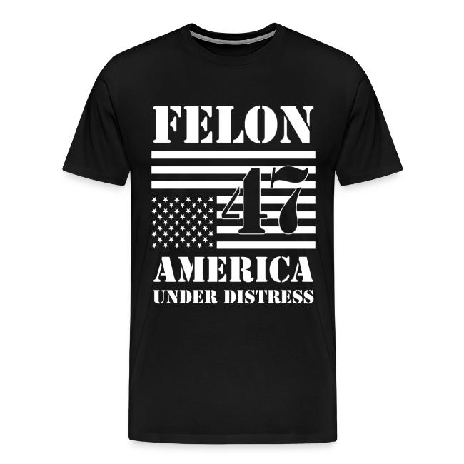 Felon 47 Flag America Under Distress