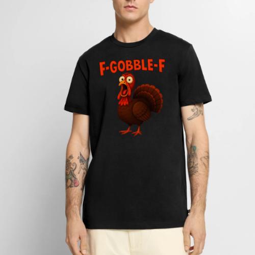 Funny Turkey “F-GOBBLE-F” Hilarious thanksgiving - Men's Premium T-Shirt