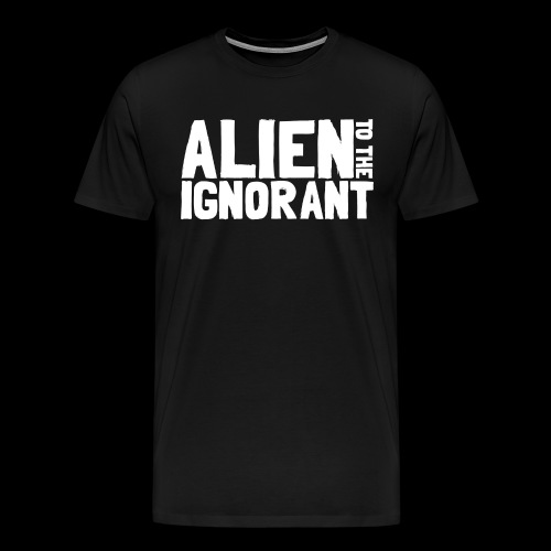 Alien to the Ignorant Logo - White - Men's Premium T-Shirt