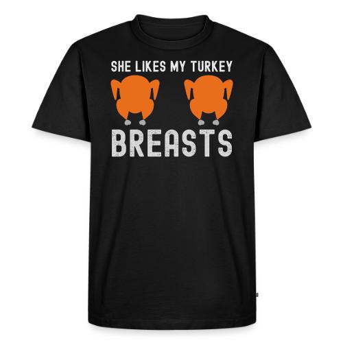 SHE Likes My Turkey BREASTS - Funny Thanksgiving - Men's Premium T-Shirt