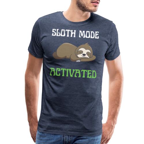 Sloth Mode Activated Enjoy Doing Nothing Sloth - Men's Premium T-Shirt